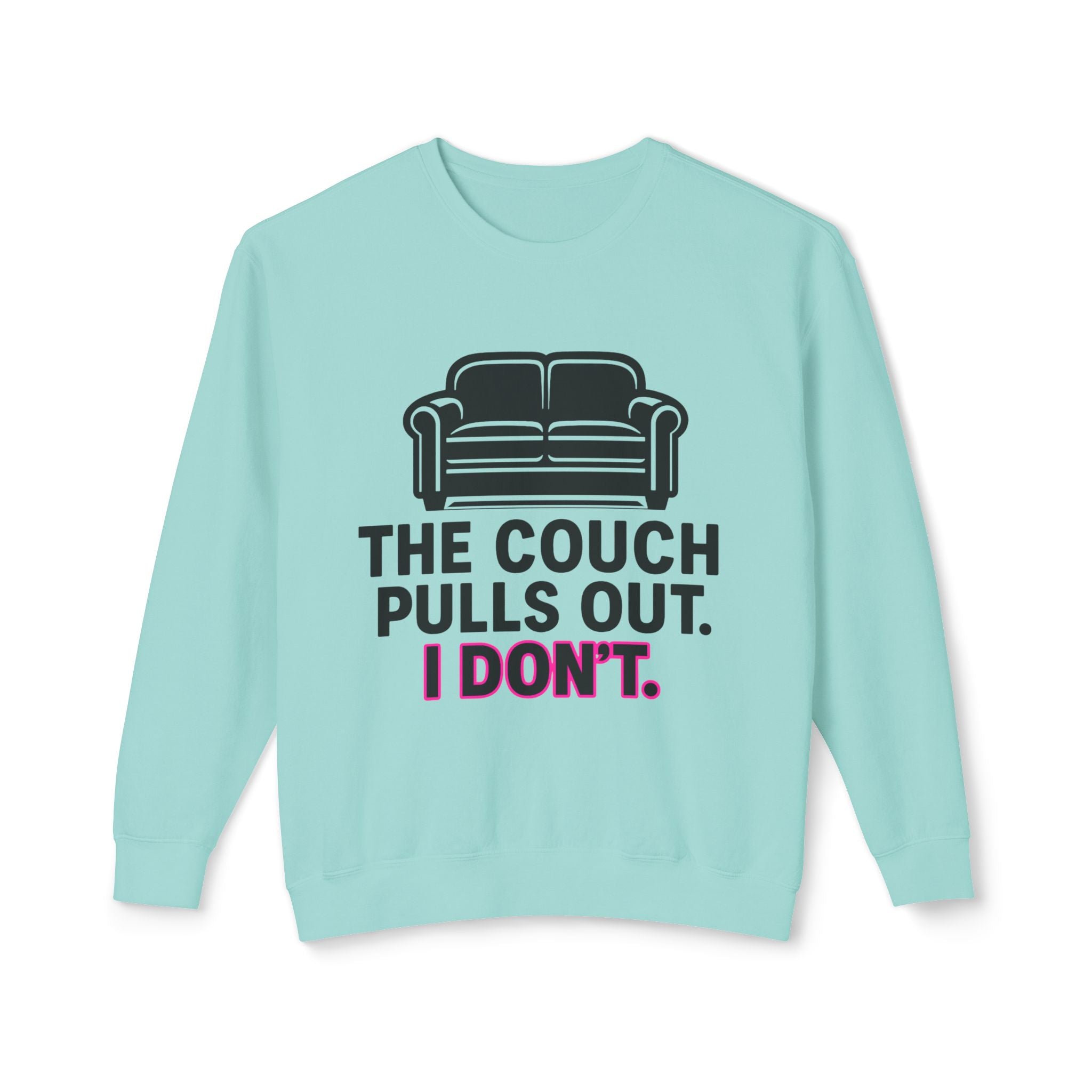 'The Couch Pulls Out. I Don't.' Sweatshirt