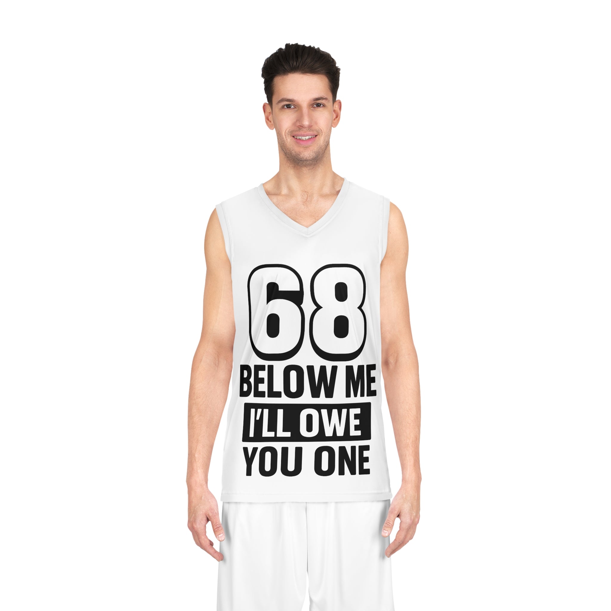 "68 Below Me, I’ll Owe You One" - Basketball Jersey