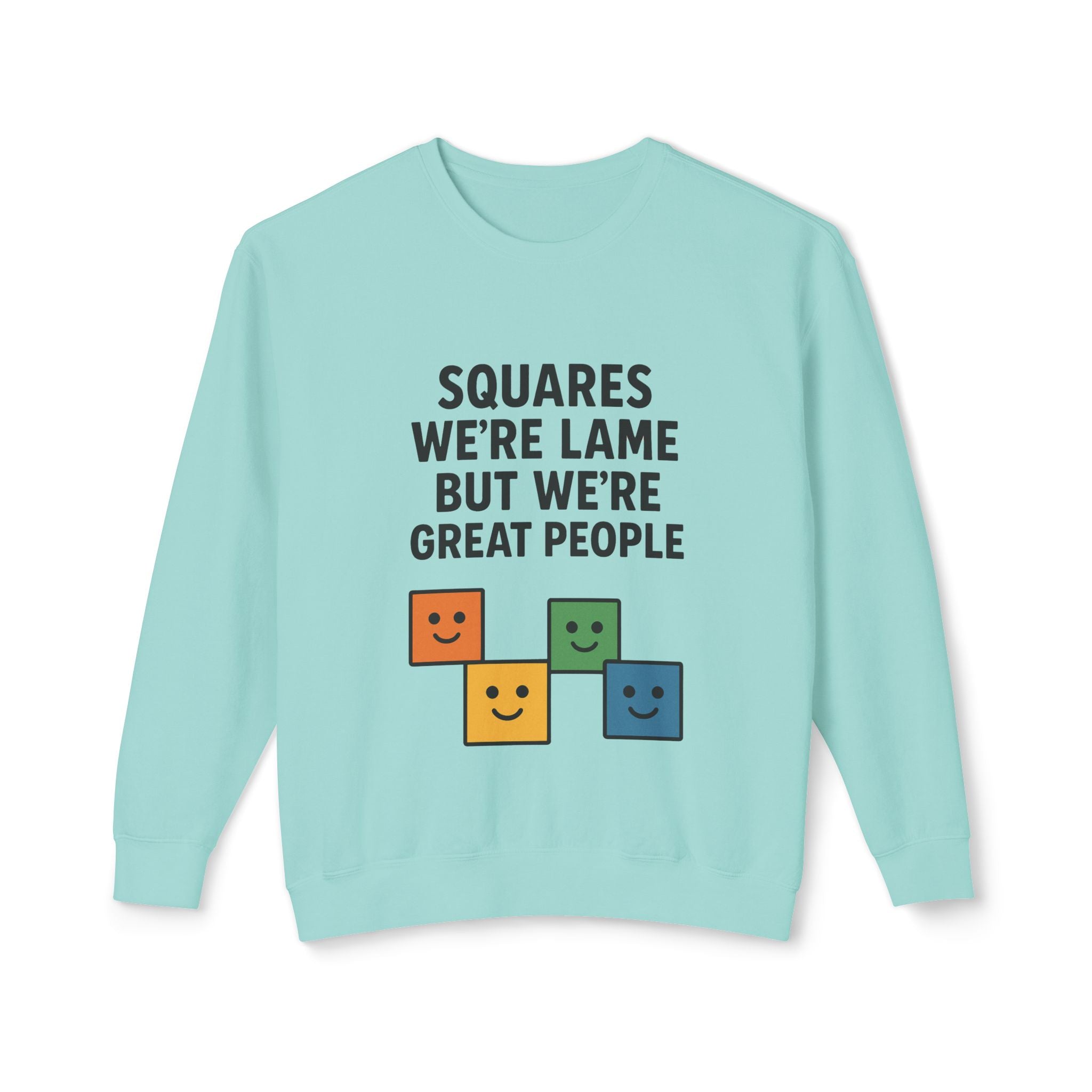 We're Squares But We're Great People Sweatshirt