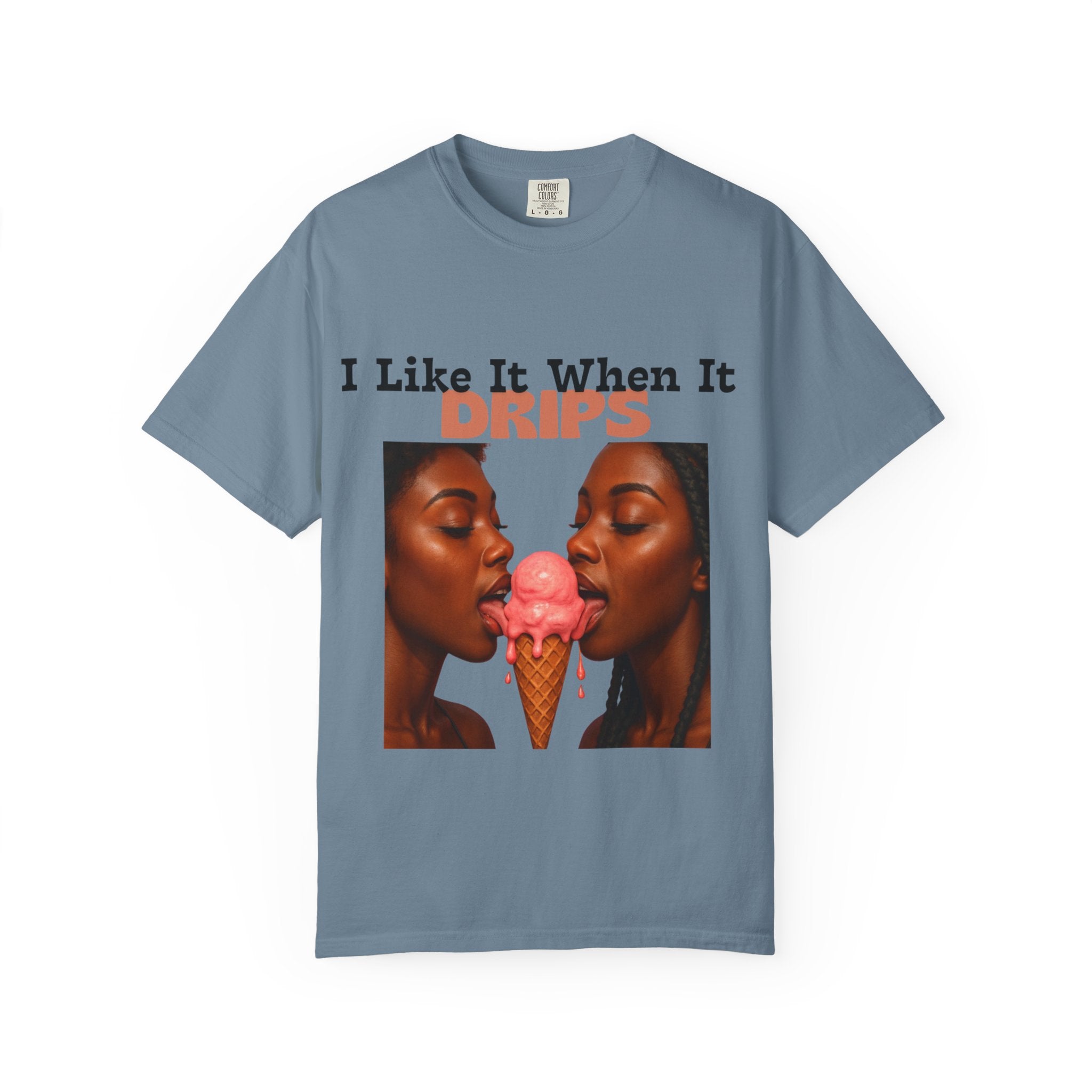'I Like It When It Drips' - Unisex Tee
