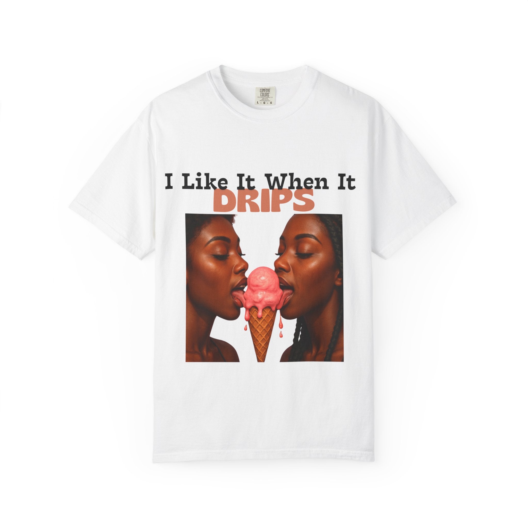 'I Like It When It Drips' - Unisex Tee