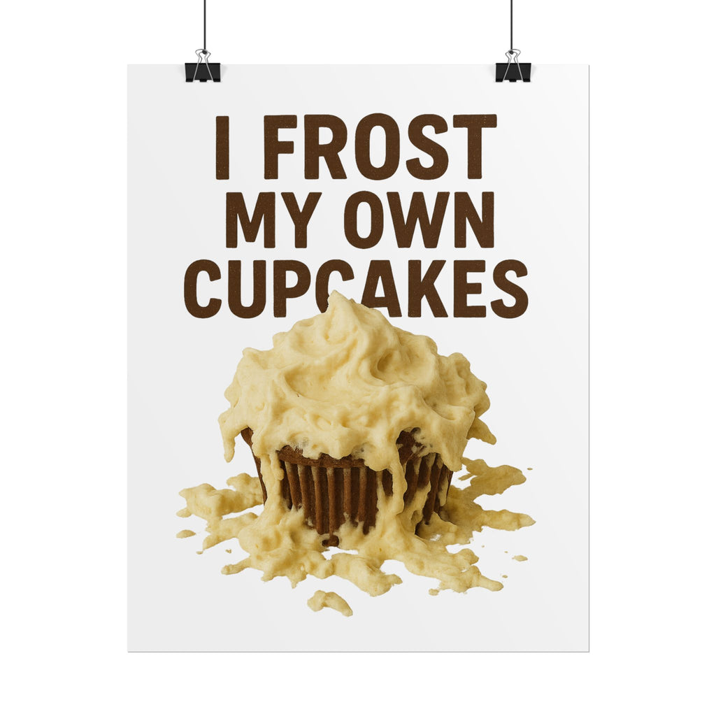 I Frost My Own Cupcakes Poster Print