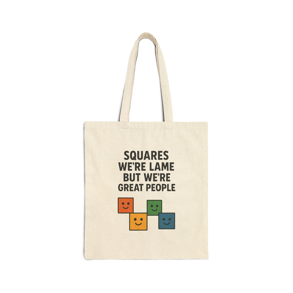 We're Squares But We're Great People Tote Bag