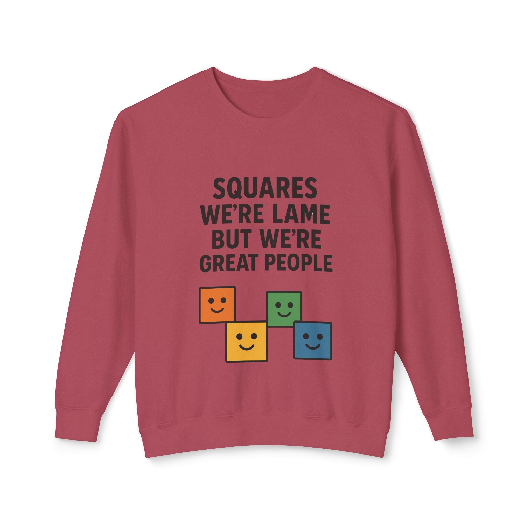 We're Squares But We're Great People Sweatshirt