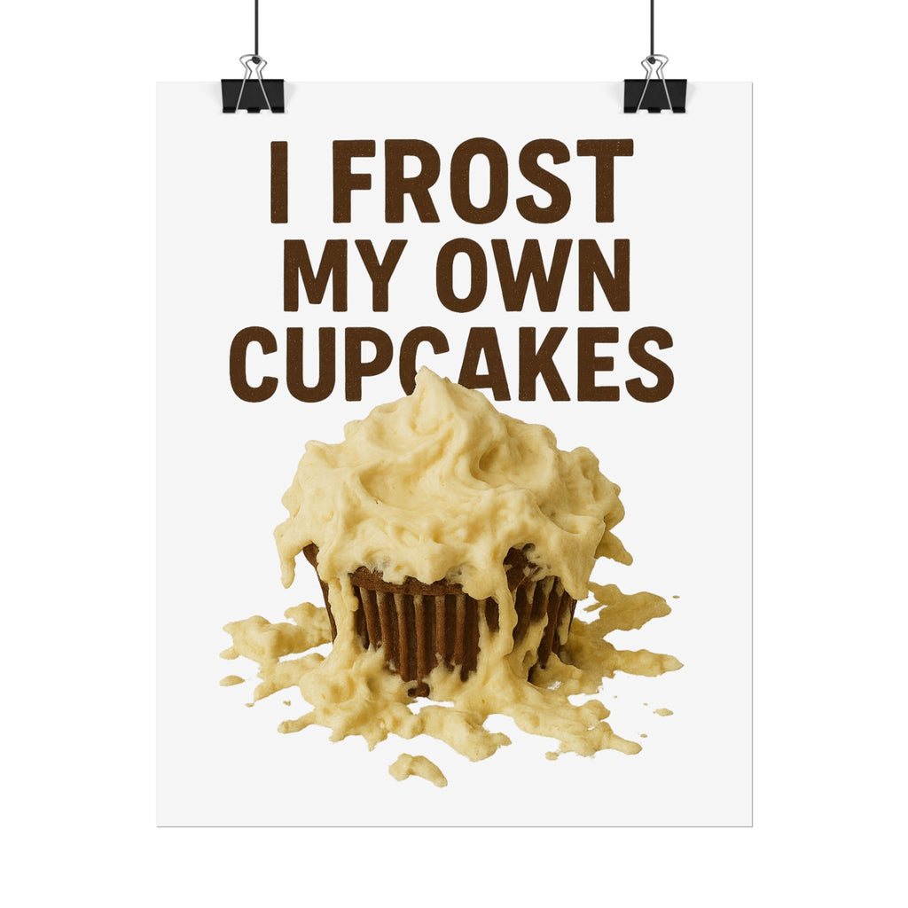 I Frost My Own Cupcakes Poster Print