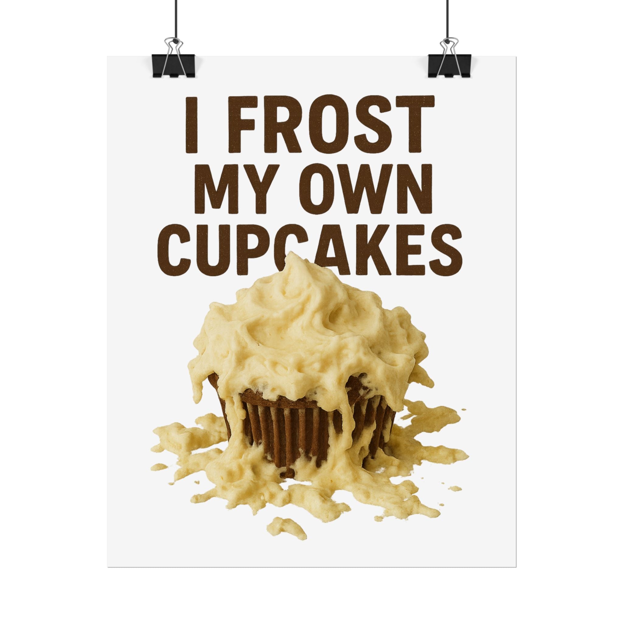 I Frost My Own Cupcakes Poster Print