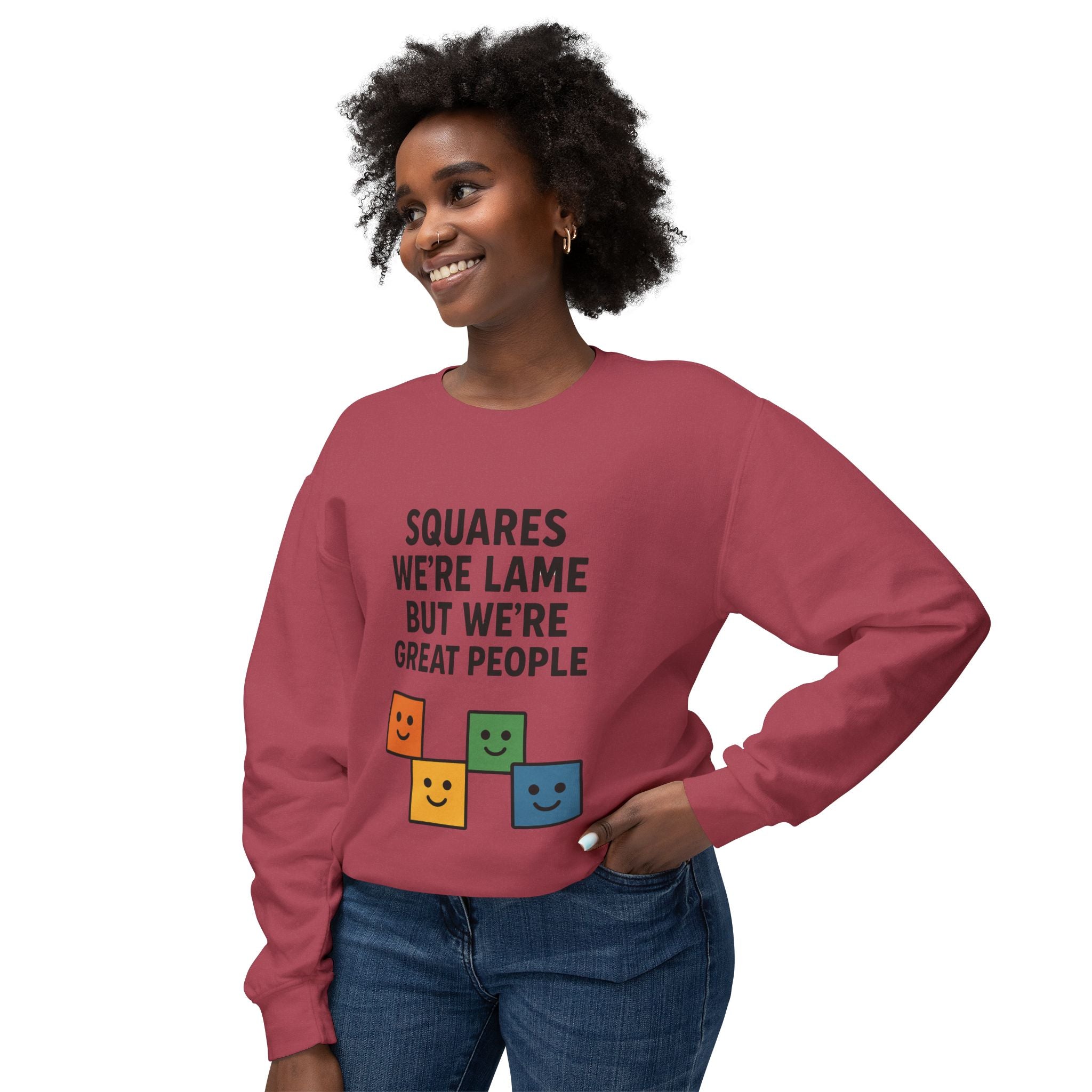 We're Squares But We're Great People Sweatshirt