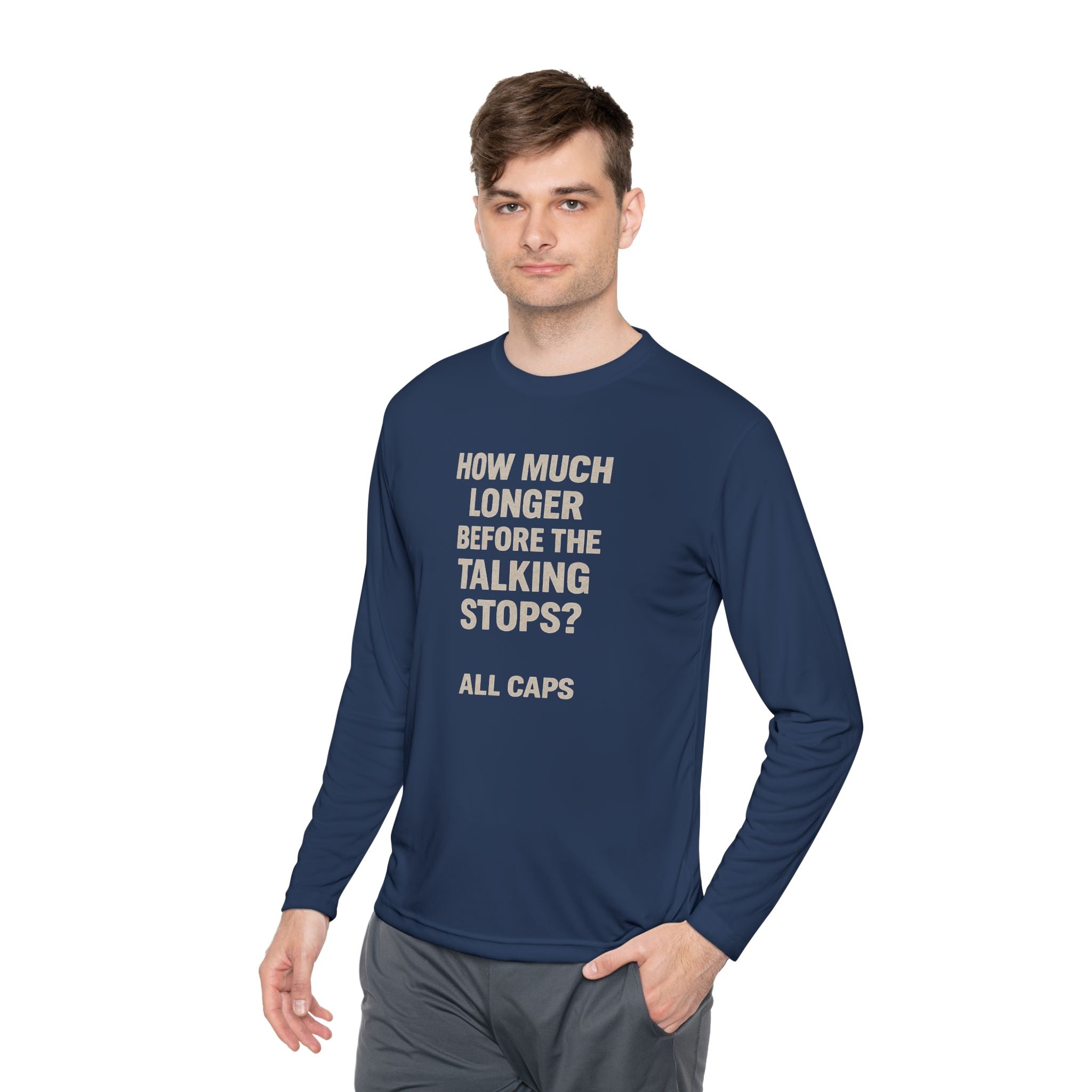 Long Sleeve Tee — “How Much Longer Before The Talking Stops? ALL CAPS” Minimal Graphic Top