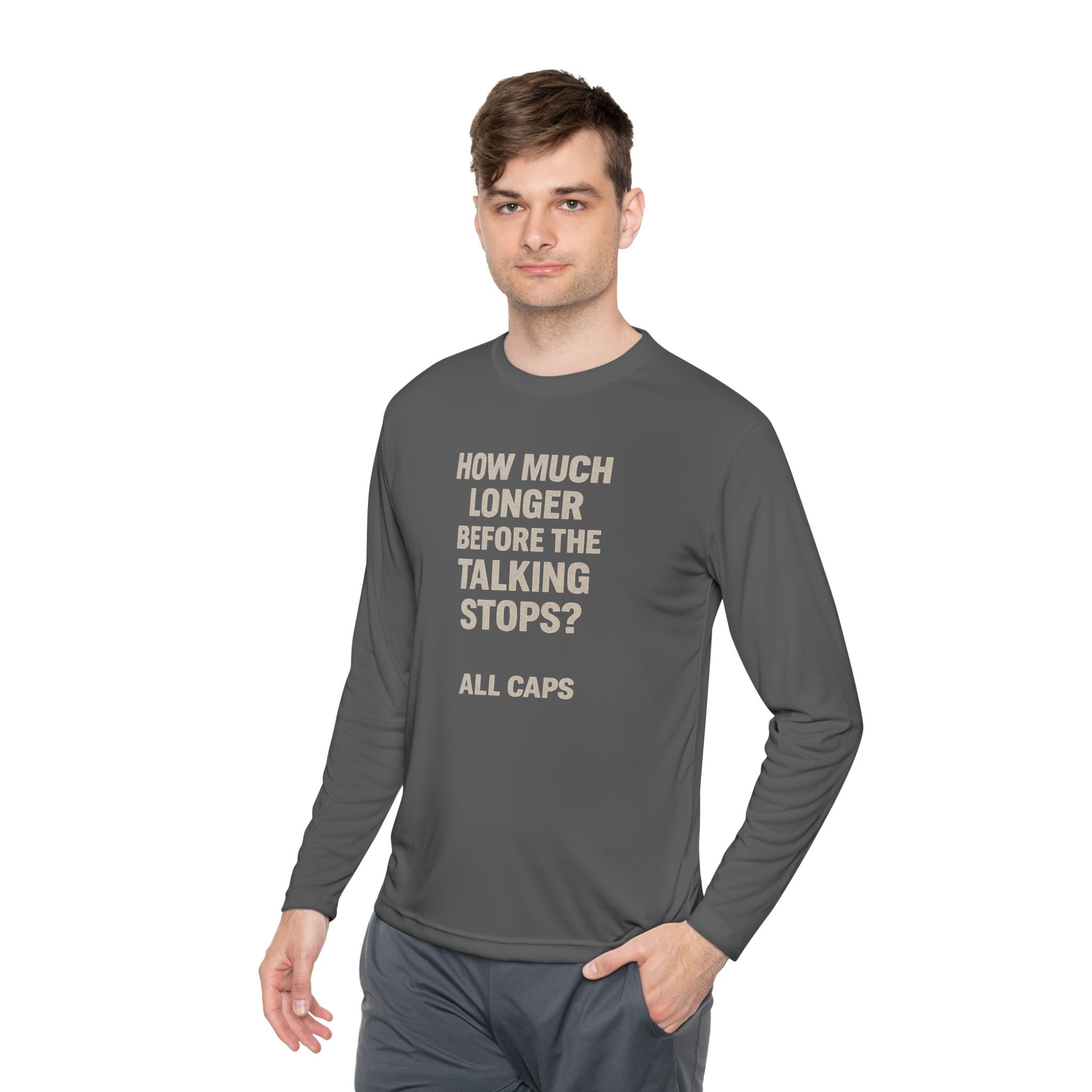 Long Sleeve Tee — “How Much Longer Before The Talking Stops? ALL CAPS” Minimal Graphic Top