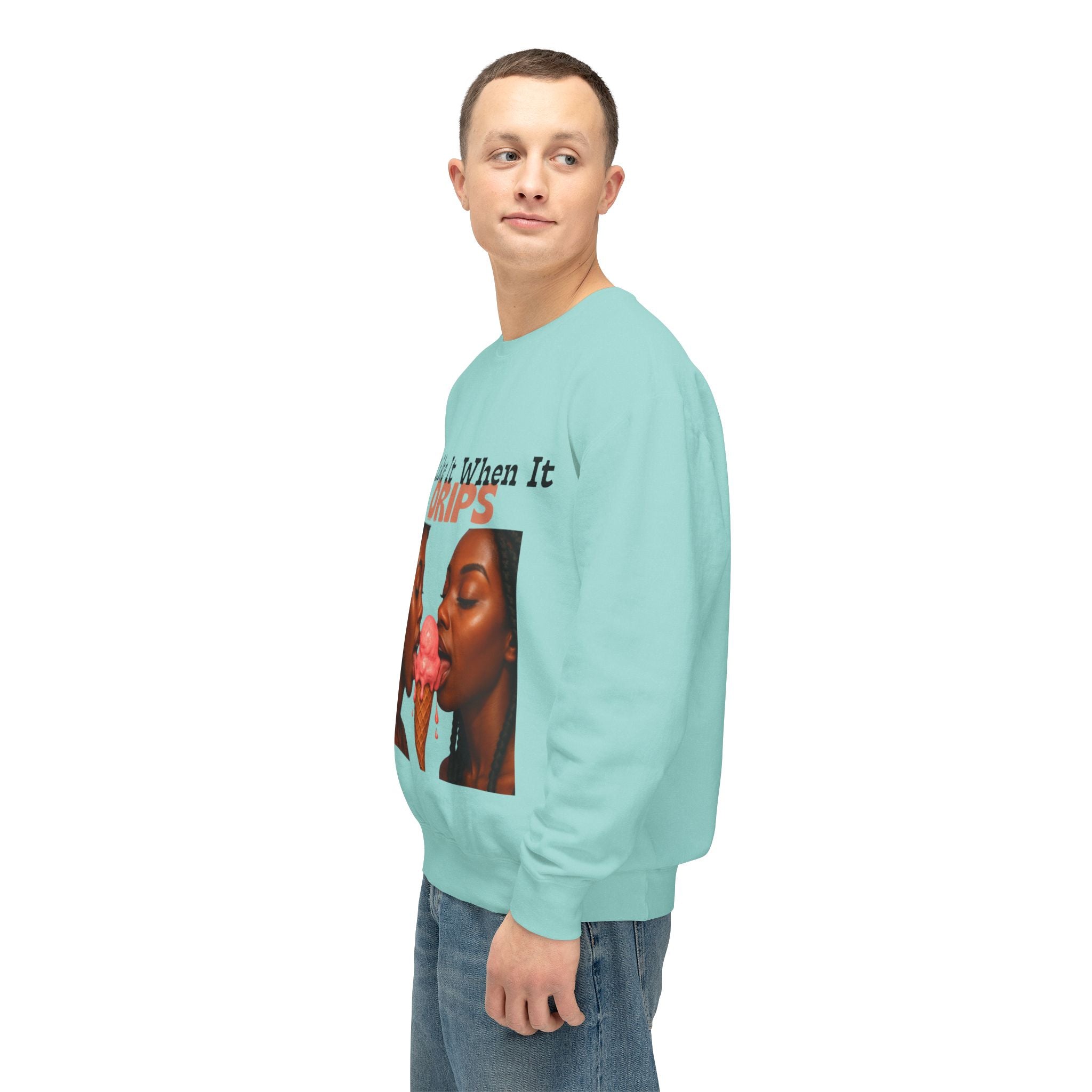 I Like It When It Drips Sweatshirt