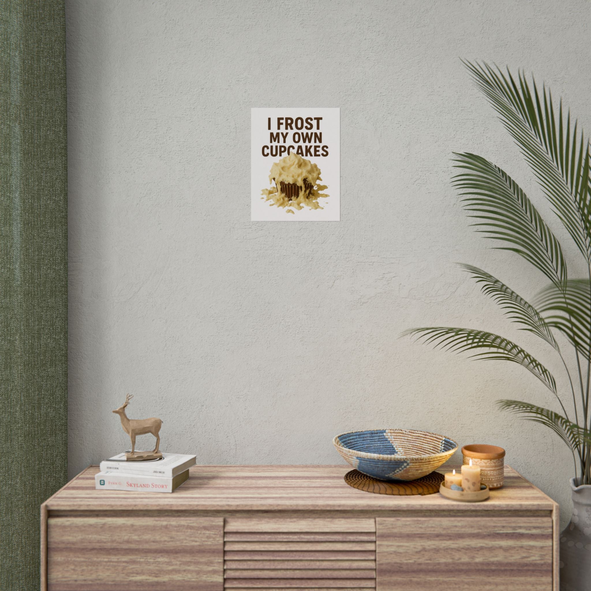 I Frost My Own Cupcakes Poster Print