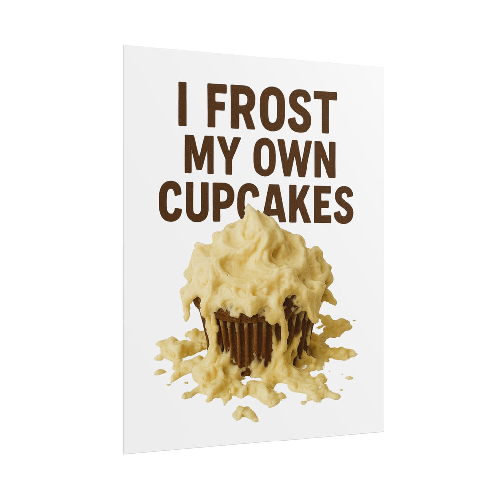 I Frost My Own Cupcakes Poster Print