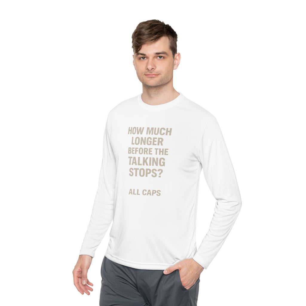 Long Sleeve Tee — “How Much Longer Before The Talking Stops? ALL CAPS” Minimal Graphic Top