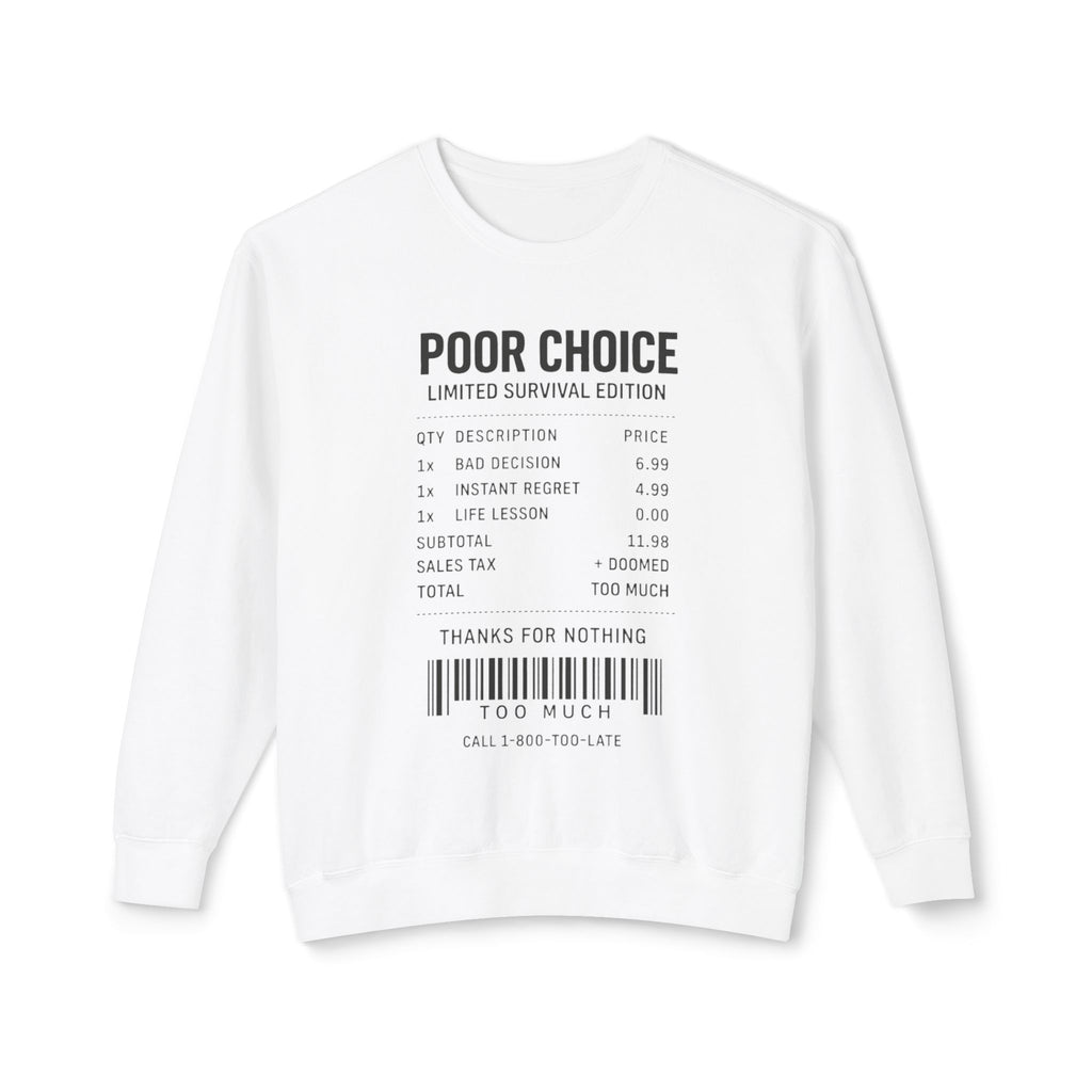 Poor Choice Receipt Unisex Sweatshirt