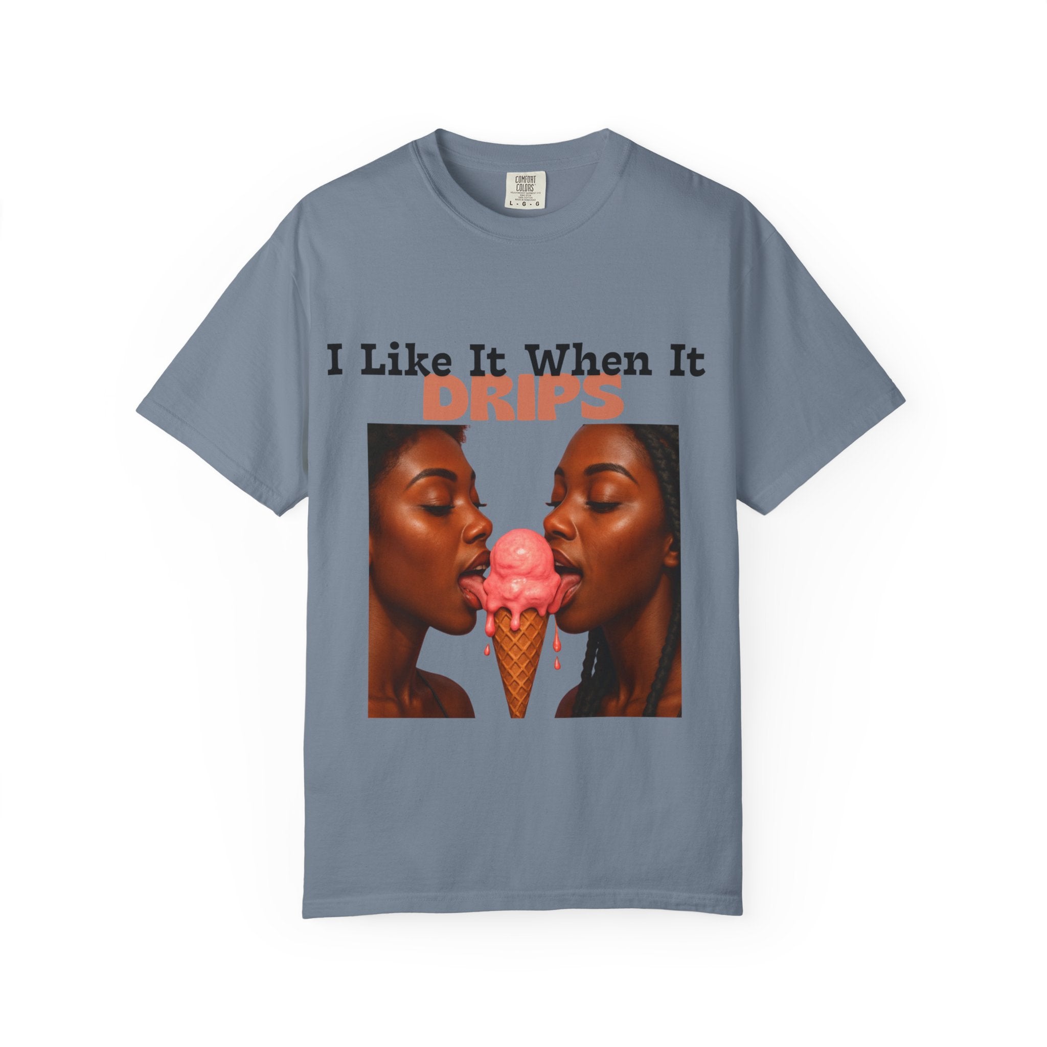 'I Like It When It Drips' - Unisex Tee